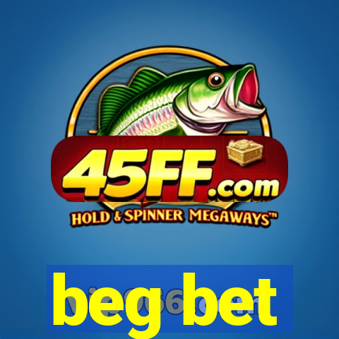 beg bet